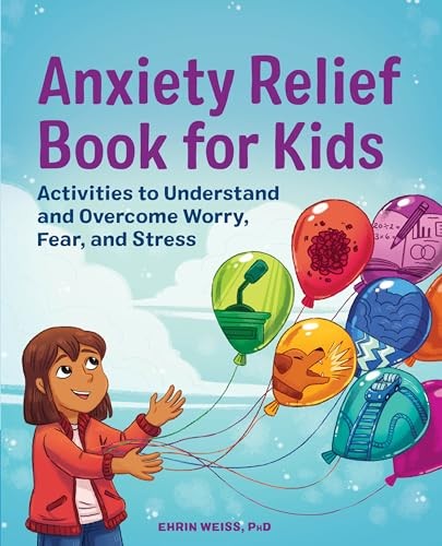Anxiety Relief Book for Kids: Activiti…, Weiss, Ehrin