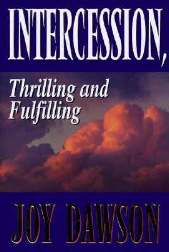 Intercession, Thrilling and Fulfilling – Hardcover By Dawson, Joy – GOOD