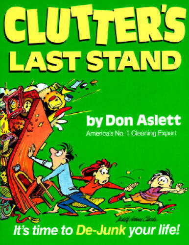 Clutter’s Last Stand: It’s Time to De-Junk Your Life! – Paperback – GOOD