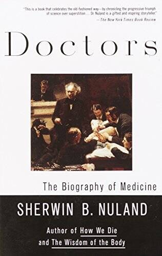 Doctors: The Biography of Medicine – Paperback By Nuland, Sherwin B. – VERY GOOD