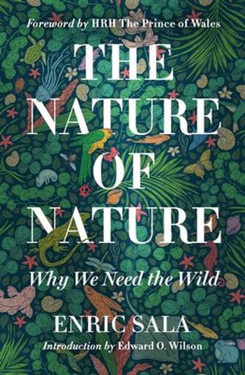The Nature of Nature : Why We Need the Wild Hardcover Enric Sala