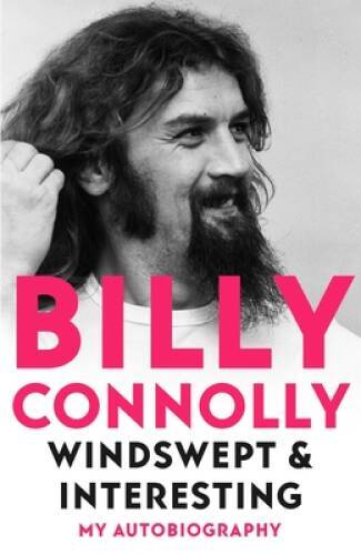 Windswept Interesting: My Autobiography – Hardcover By Connolly, Billy – GOOD
