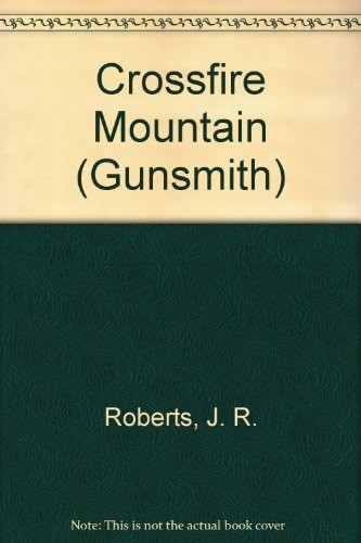 Crossfire Mountain (Gunsmith) by Roberts, J. R., Good Book