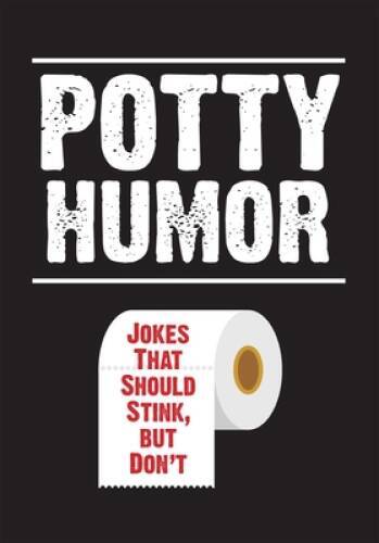 Potty Humor: Jokes That Should Stink, But Donâ??t – Paperback – GOOD