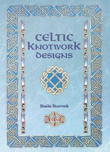 CELTIC KNOTWORK DESIGNS, by Sheila Sturrock (1997) 184 pages, VG++