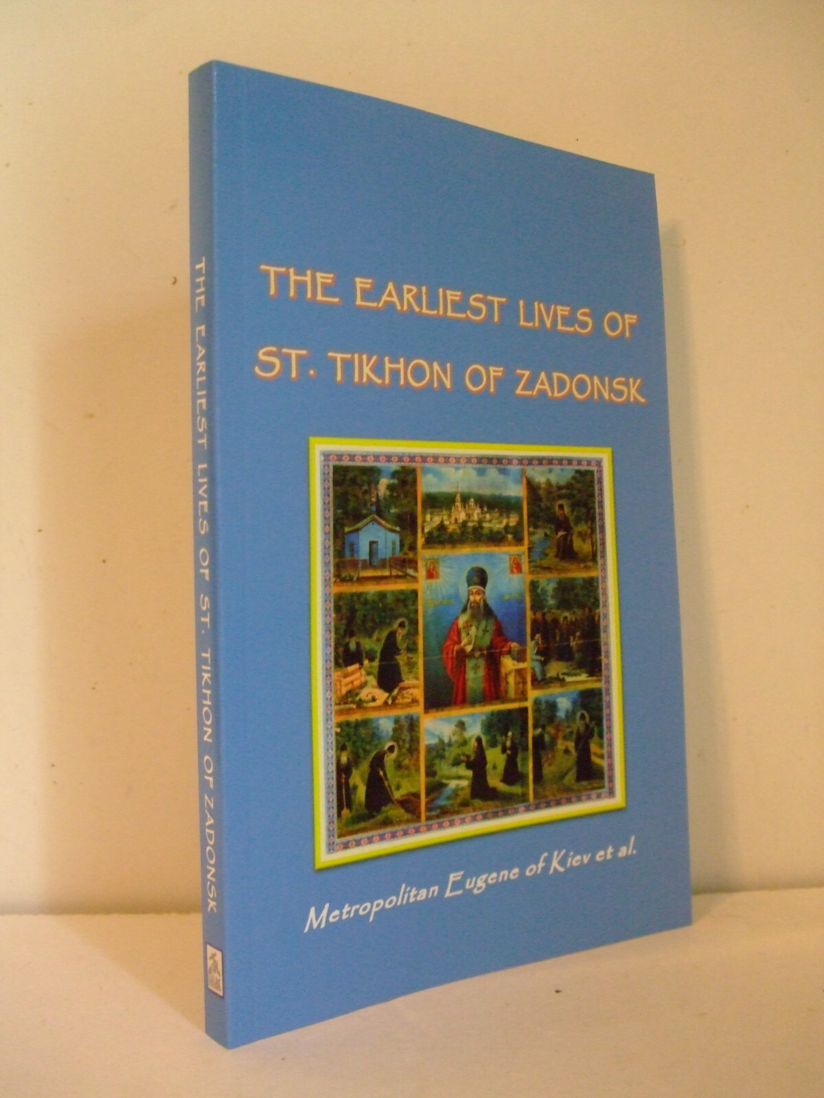 Earliest Lives of Saint Tikhon of Zadonsk. Orthodox. Newly Translated.