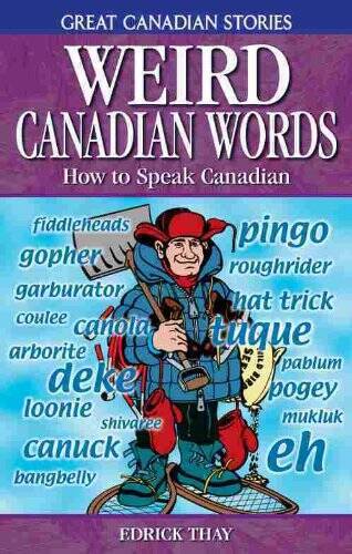 Weird Canadian Words: How to Speak Canadian (Great Canadian Stories) – VERY GOOD