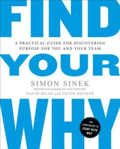 Find Your Why: A Practical Guide to Discovering Purpose for You a – VERY GOOD