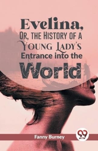 Fanny Burney Evelina, or, the History of a Young Lady’s (Paperback) (UK IMPORT)