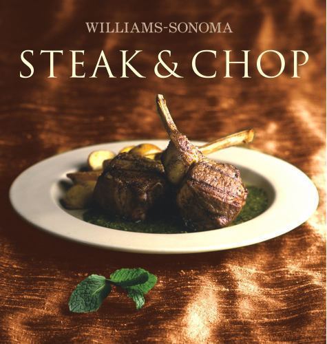 Williams-Sonoma Collection: Steak & Chop – hardcover, 9780743261869, Denis Kelly