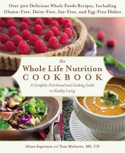 The Whole Life Nutrition Cookbook: …, Alissa Segerste
