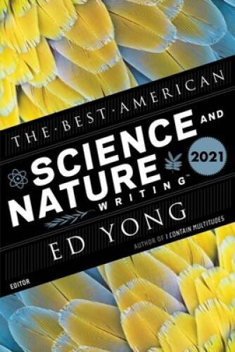 The Best American Science and Nature Writing 2021 (The Best America – VERY GOOD