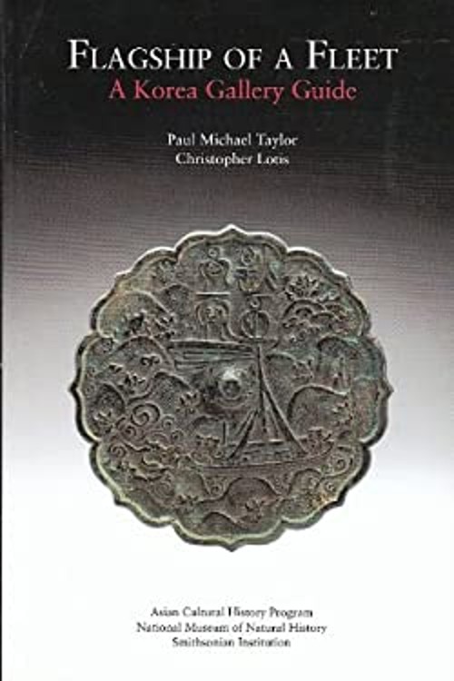 Flagship of a Fleet: A Korea Gallery Guide by Paul Michael Taylor