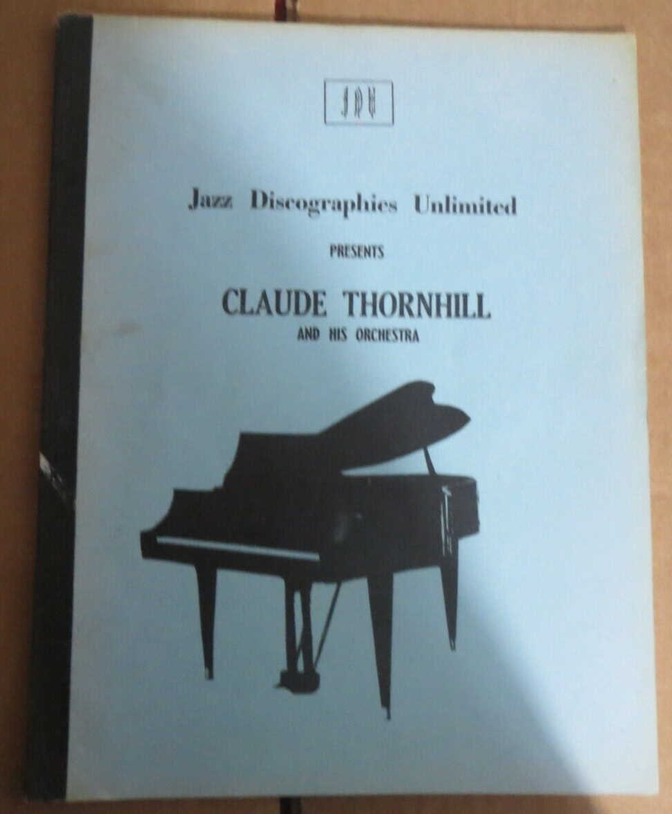 Claude Thornhill Discography, Jazz Discographies Unlimited 24 pages circa 1971