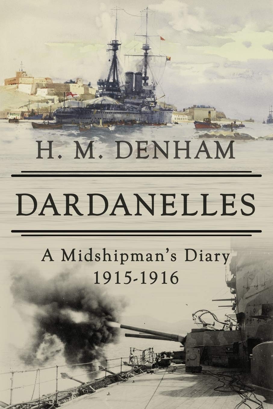 Dardanelles: A Midshipman’s Diary, 1915-16 (The History of World
