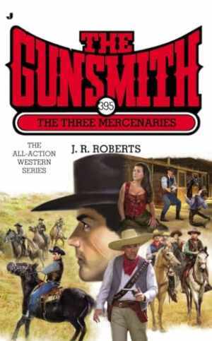 The Gunsmith 395: The Three Mercenaries – Paperback, by Roberts J. R. – Good