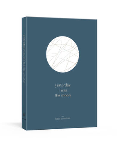 yesterday i was the moon – Paperback By Unnahar, Noor – VERY GOOD