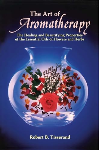 The Art of Aromatherapy: The Healing and Beautifying Properties of the Es – GOOD