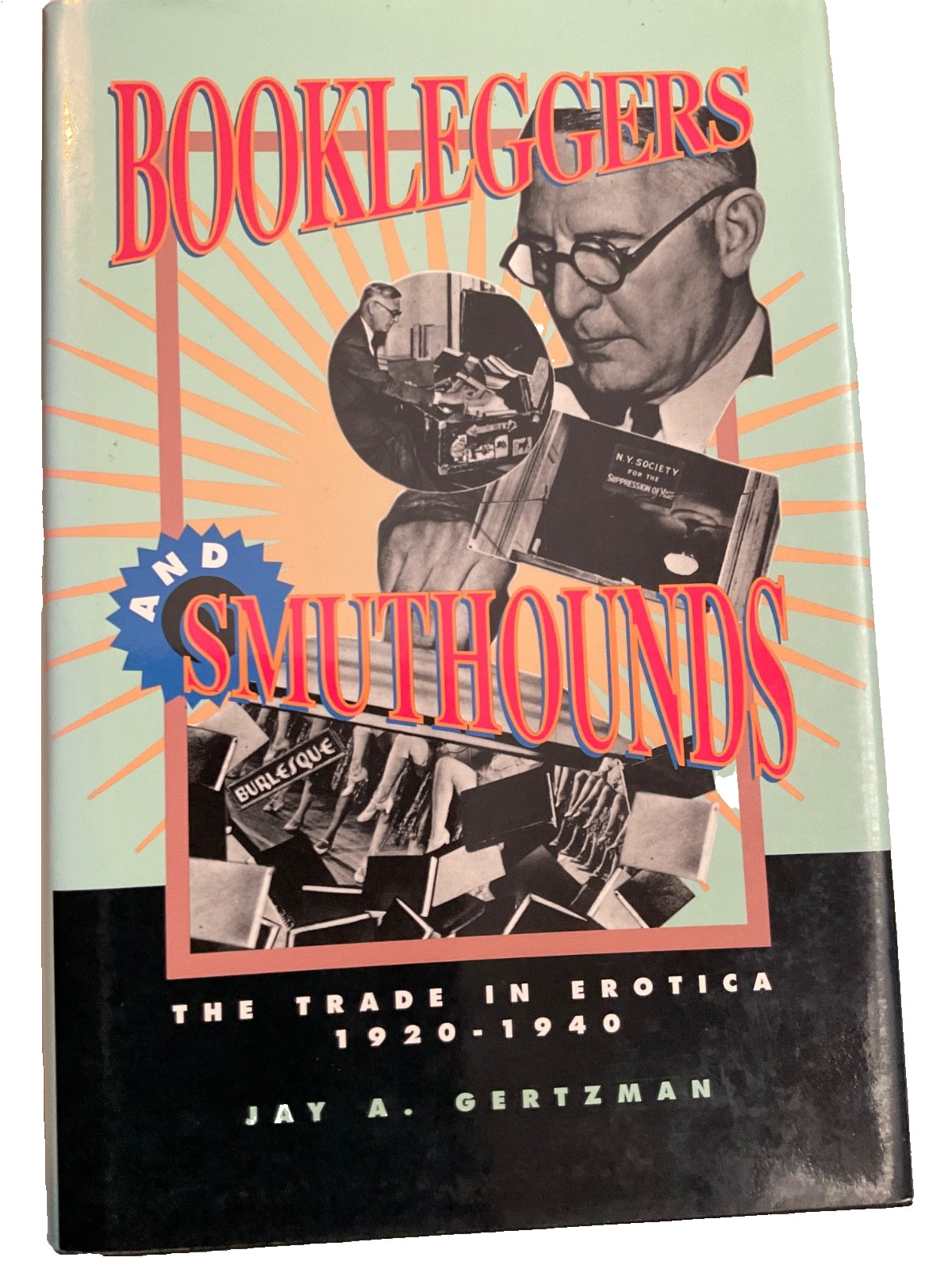 Bookleggers and Smuthounds: The Trade in Erotica, 1920-1940 by Jay A Gertzman