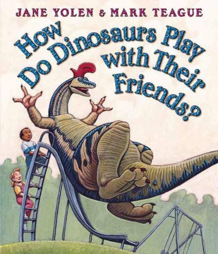 How Do Dinosaurs Play with Their Friends?- Jane Yolen, 9780439856546, board book