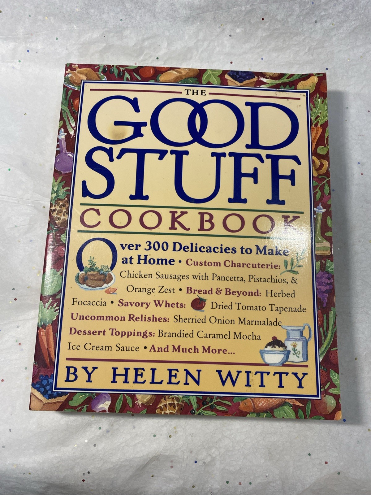 The Good Stuff Cookbook : Over 300 Delicacies to Make at Home Hel