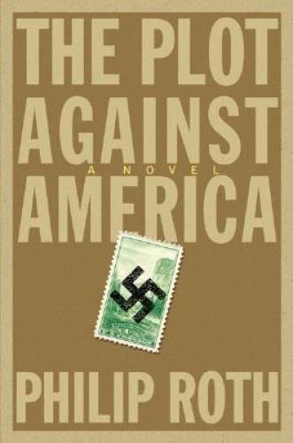 The Plot Against America: A Novel – Hardcover By Roth, Philip – GOOD