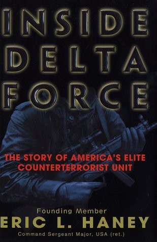 Inside Delta Force: The Story of America’s Elite Counterterrorist Unit by Haney