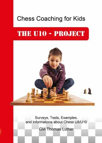 Chess Coaching for Kids : The U10 – Project: Surveys, Tests, Examples, and In…