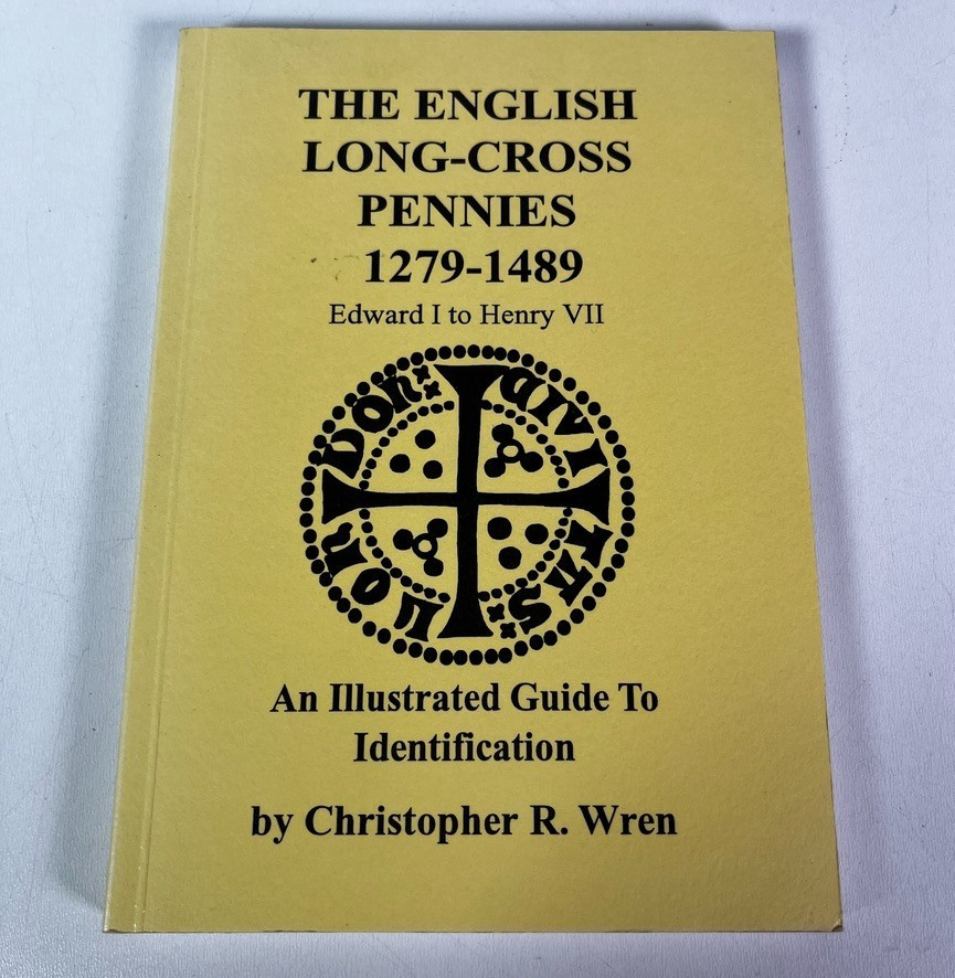 The English Long-Cross Pennies 1279-1489 by Christopher R. Wren (1995, PB) Book