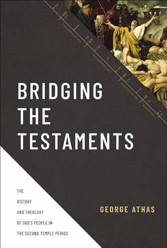 Bridging the Testaments: The History – Hardcover, by Athas George – Very Good