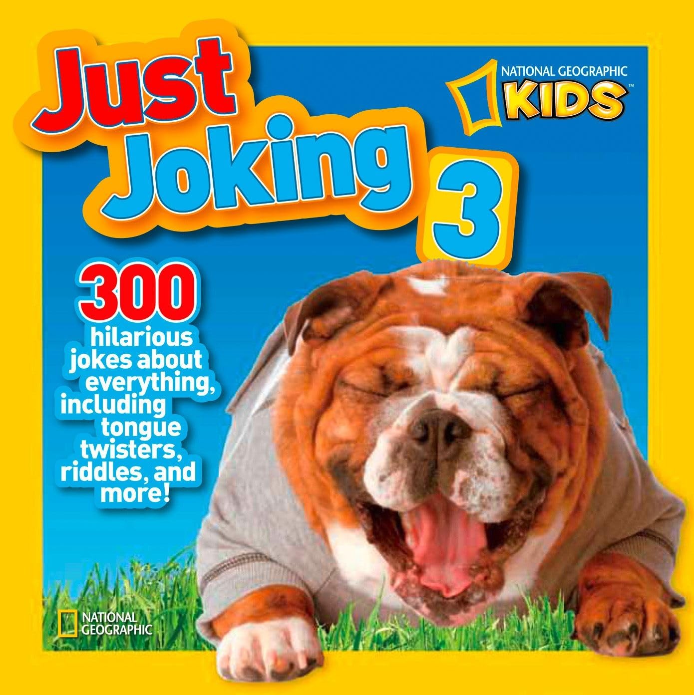 National Geographic Kids Just Joking 3: 300 Hilarious Jokes About Everything…