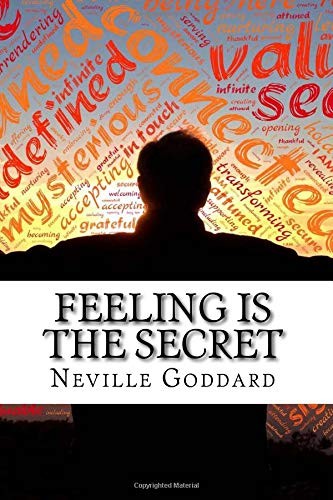 Neville Goddard’s Feeling is the Secret: How Our Thoughts and Feelings…