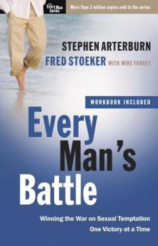 Every Man’s Battle: Winning the War on Sexual Temptation One Victory at a – GOOD