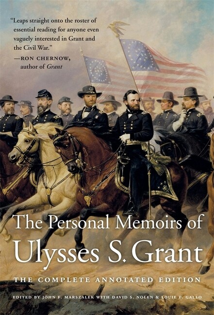 The Personal Memoirs of Ulysses S Grant: The Complete Annotated Edition