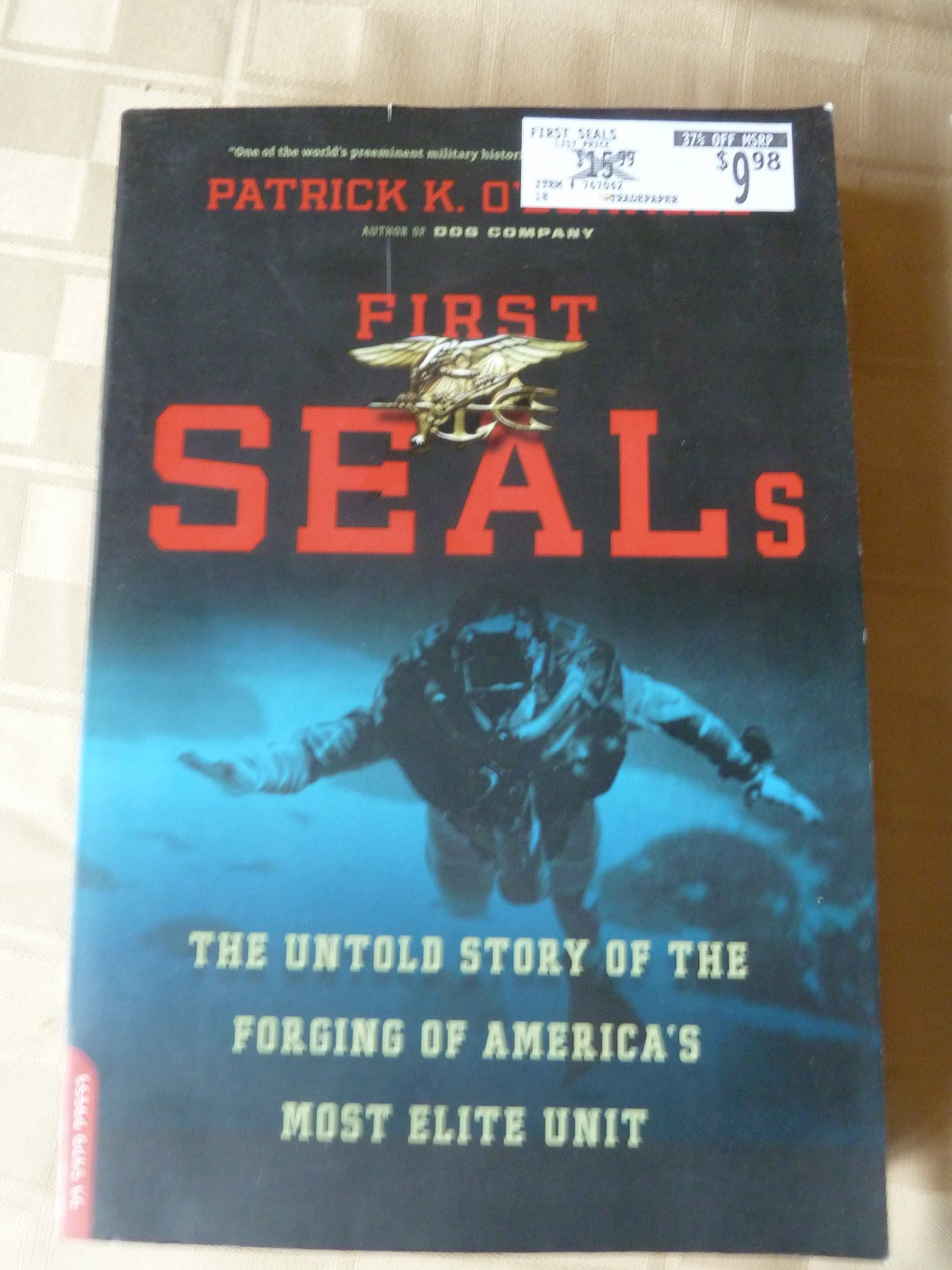 First Seals: The Untold Story of the Forging of America’s Most Elite Unit PB