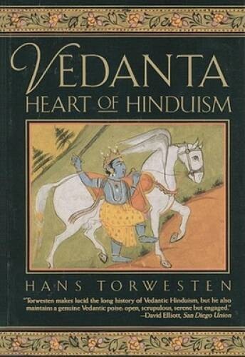 Vedanta: Heart of Hinduism – Paperback By Torwestern, Hans – GOOD