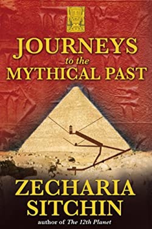 Journeys to the Mythical Past Hardcover Zecharia Sitchin