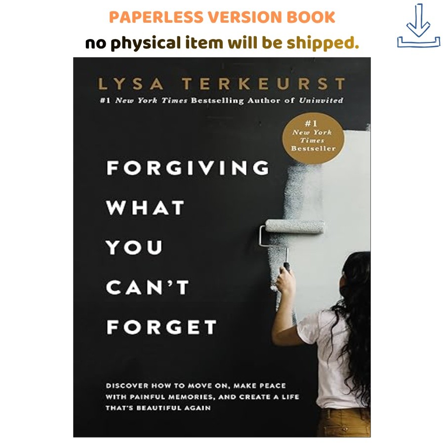 Forgiving What You Can’t Forget: Discover How to Move On, M, Lysa TerKeurst 2020