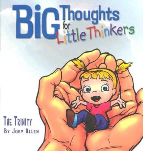 Big Thoughts For Little Thinkers: The Trinity – Hardcover By Joey Allen – GOOD