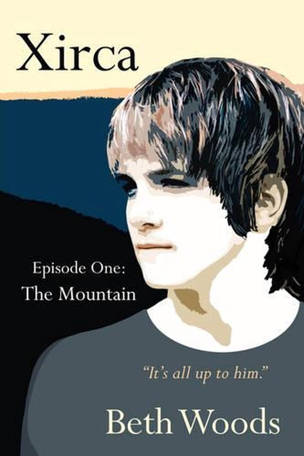 Xirca: Episode One: The Mountain by Beth, Woods (English) Hardcover Book