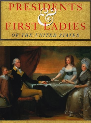 PRESIDENTS AND FIRST LADIES OF THE UNITED STATES By Doranne Jacobson – Hardcover