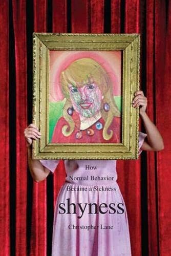 Shyness: How Normal Behavior Became a Sickness – Hardcover – GOOD