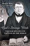 God’s Strange Work: William Miller and the End of the World (Library of Religiou