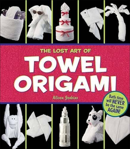The Lost Art of Towel Origami – Paperback By Jenkins, Alison – VERY GOOD