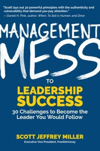 Management Mess to Leadership Success: 30 Challenges to Become the L – VERY GOOD