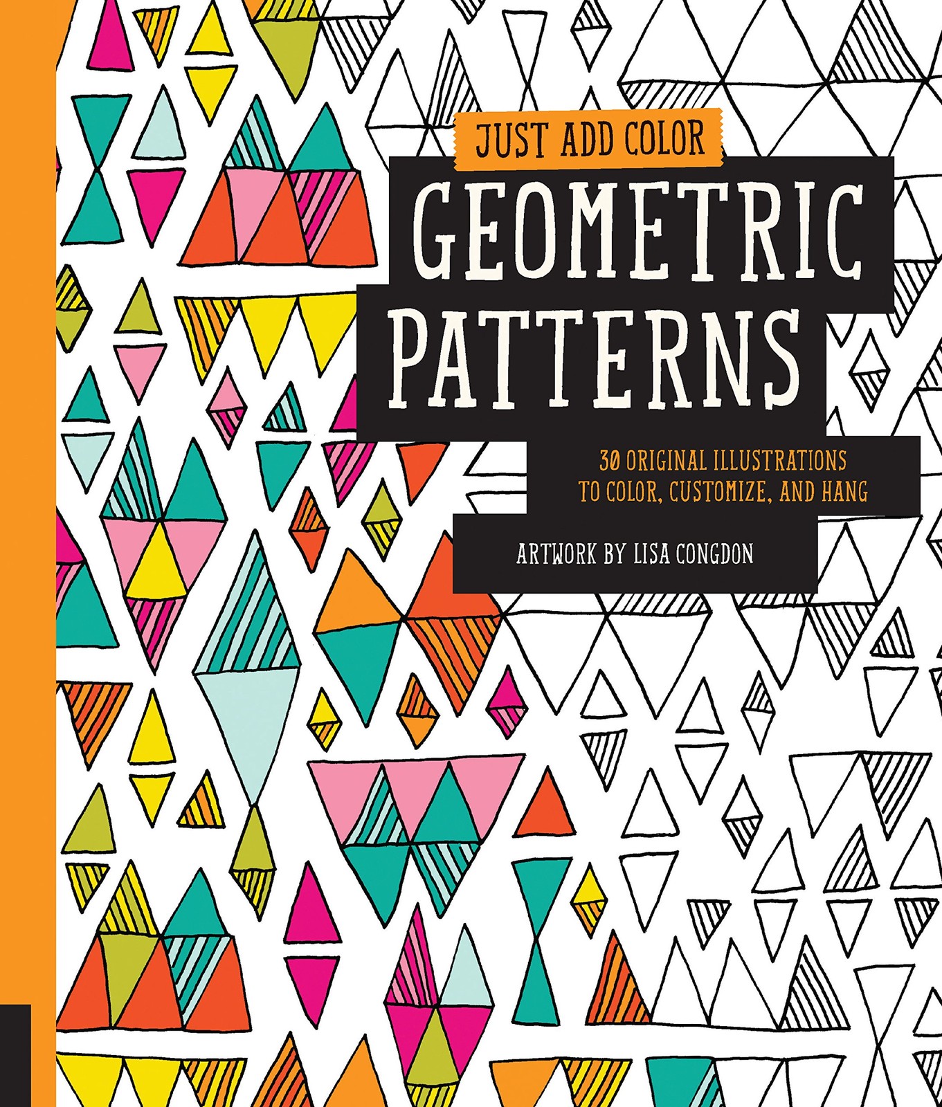 Just Add Color: Geometric Patterns: 30 Original Illustrations To Color, Cust…