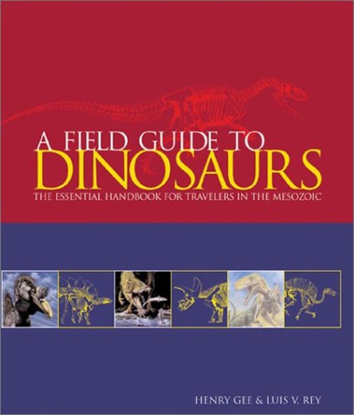 A Field Guide to Dinosaurs : The Essential Handbook for Travelers