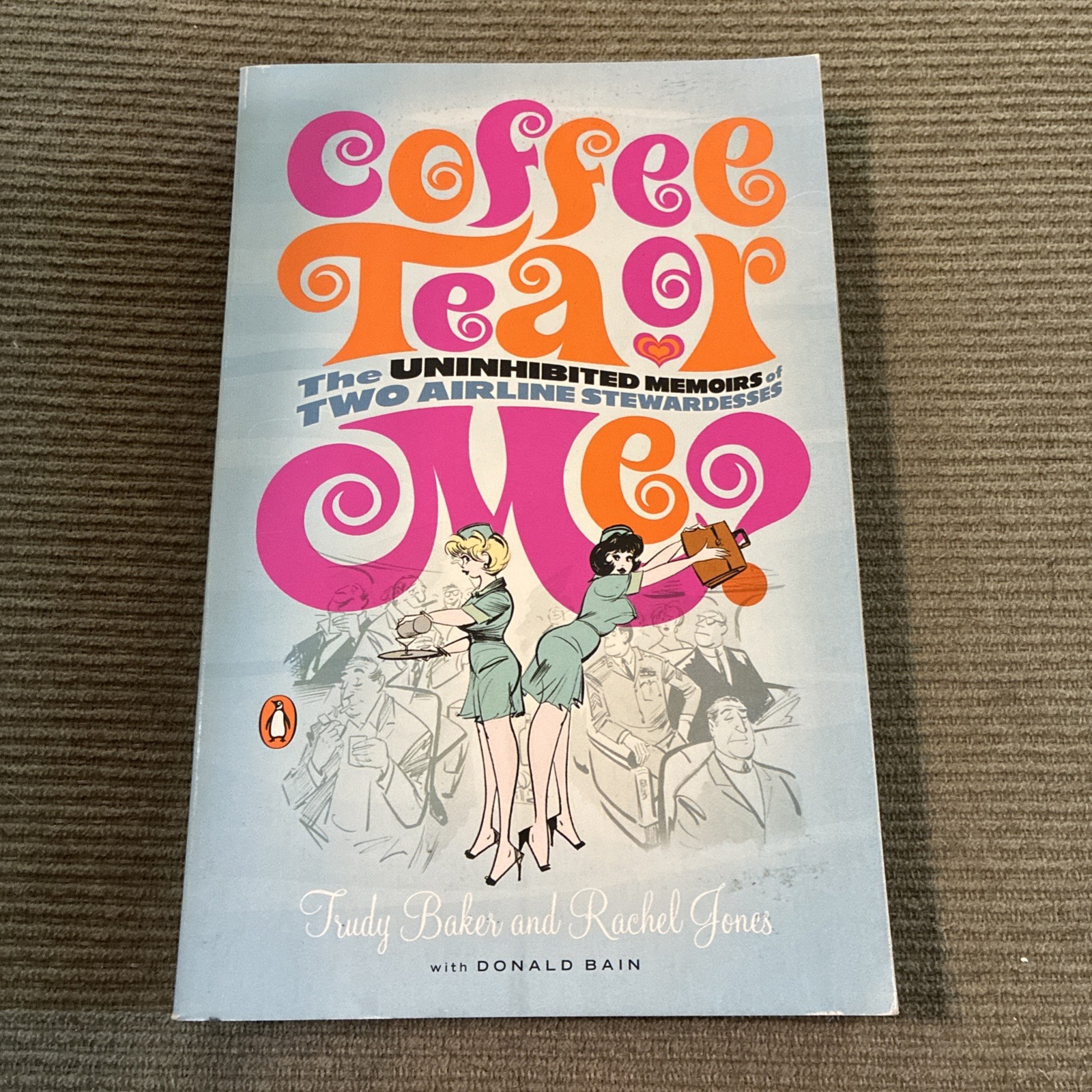 Coffee, Tea or Me? The Uninhibited Memoirs of Two Airline Stewardesses – Tru…