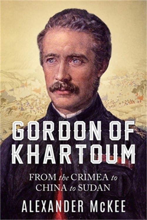 Gordon of Khartoum: From the Crimea to China to Sudan (Paperback or Softback)