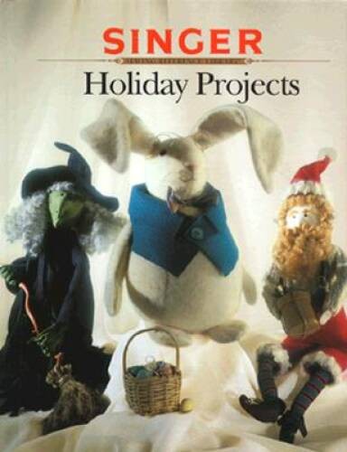 Holiday Projects (Singer Sewing) – Hardcover By Singer Reference Library – GOOD